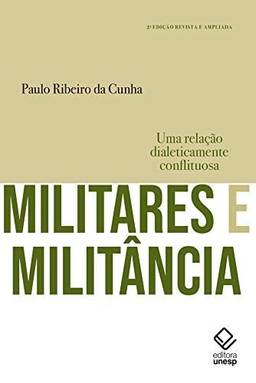 Militares e militância - 2ª edição: Uma relação dialeticamente conflituosa