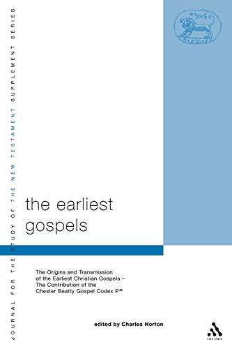 The Earliest Gospels: The Origins and Transmission of the Earliest Christian Gospels; The Contribution of the Chester Beat