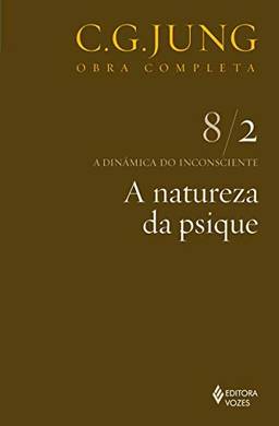 Natureza da psique Vol. 8/2: a Dinâmica do Inconsciente - Parte 2: Volume 8