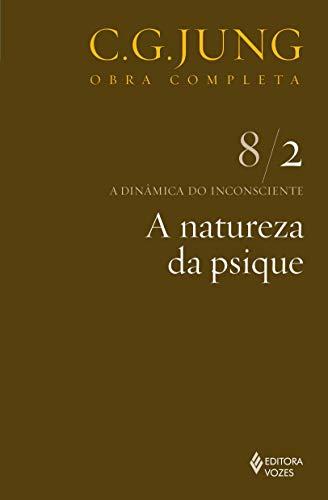 Natureza da psique Vol. 8/2: a Dinâmica do Inconsciente - Parte 2: Volume 8