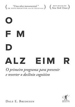 O fim do Alzheimer: O primeiro programa para prevenir e reverter o declínio cognitivo