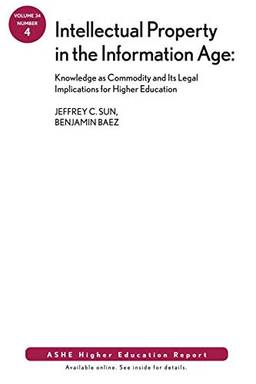 Intellectual Property in the Information Age: Knowledge as Commodity and Its Legal Implications for Higher Education; Number 4
