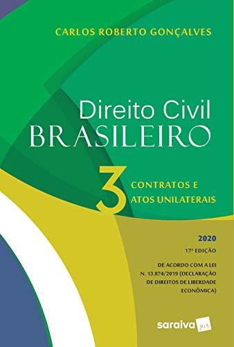 Direito Civil Brasileiro Vol. 3 - 17ª Edição 2020: Contratos e Atos Unilaterais: Volume 3