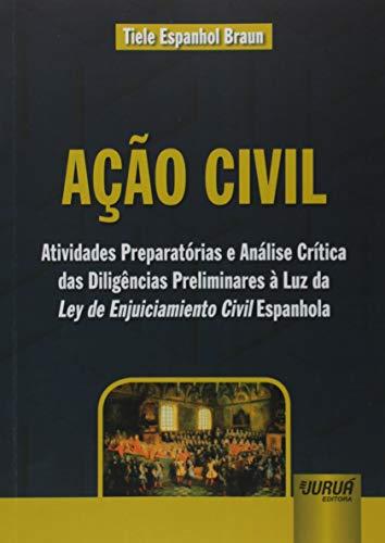 Ação Civil: Atividades Preparatórias e Análise Crítica das Diligências Preliminares à Luz da Ley de Enjuiciamiento Civil Espanhola