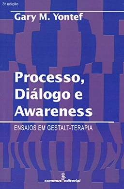 Processo, diálogo e awareness: ensaios em gestalt-terapia