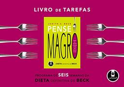 Livro de Tarefas Pense Magro: A Dieta Definitiva de Beck