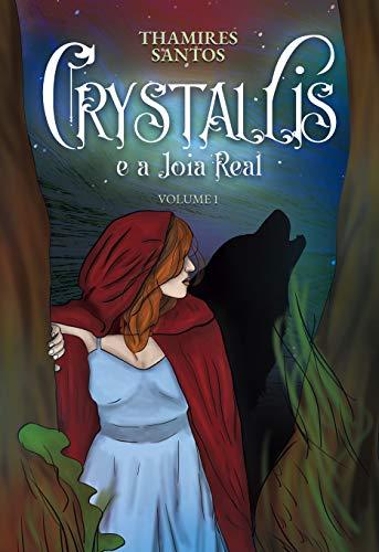 Crystallis: A Joia Real (Série Crystallis Livro 1)