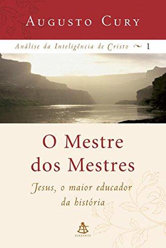 O Mestre dos Mestres (Análise da inteligência de Cristo Livro 1)