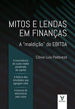 Mitos e Lendas em Finanças: A "maldição" do EBITDA