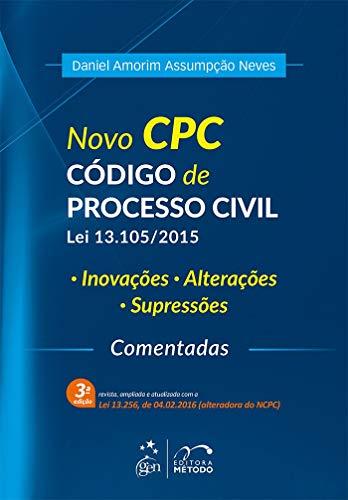 Novo CPC - Código de Processo Civil - Lei 13.105/2015: Código de Processo Civil - Lei 13.105/2015 - Inovações, Alterações, Supressões - Comentadas