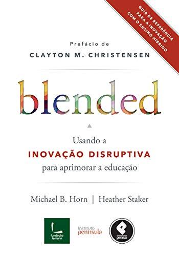 Blended: Usando a Inovação Disruptiva para Aprimorar a Educação