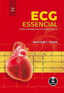 ECG Essencial: Eletrocardiograma na Prática Diária
