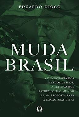 Muda Brasil: A democracia dos Estados Unidos, a eleição que estremeceu o mundo e uma proposta para a nação brasileira