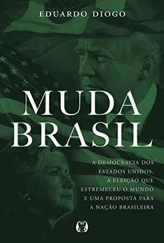 Muda Brasil: A democracia dos Estados Unidos, a eleição que estremeceu o mundo e uma proposta para a nação brasileira