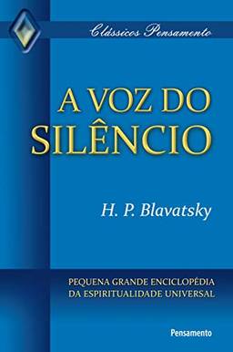 A Voz do Silêncio: Pequena Grande Enciclopédia Da Espiritualidade Universal