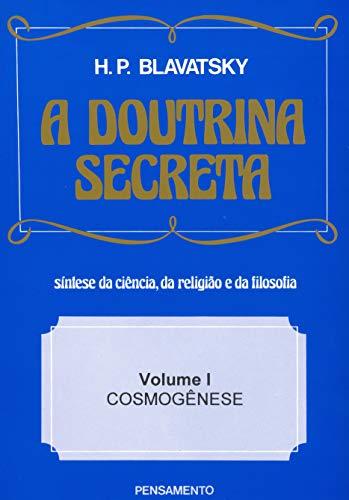 A Doutrina Secreta - (Vol. I): Cosmogênese: Volume 1