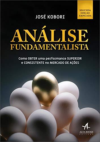 Análise Fundamentalista: Como Obter uma Performance Superior e Consistente no Mercado de Ações