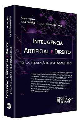Inteligência Artificial E Direito - Ética Regulação E Responsabilidade