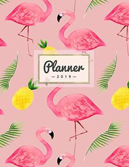 Planner 2019: Pineapple + Flamingo - Weekly Calendar Schedule Organizer with Dot Grid Pages, Inspirational Quotes + To-Do Lists - Tropical Summer