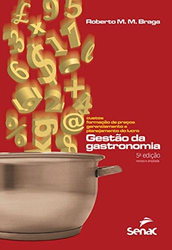 Gestão da gastronomia: Custos, formação de preços, gerenciamento e planejamento do lucro