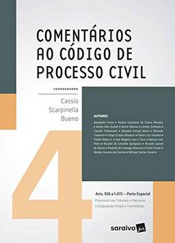Comentários ao código de processo civil - 1ª edição de 2017: Arts. 926 a 1.072: Parte especial: Processos nos tribunais e recursos e disposições finais e transitórias: Volume 4