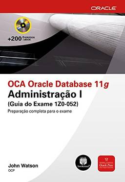 OCA Oracle Database 11g: Administração I (Guia do Exame 1Z0-052) (Oracle Press)