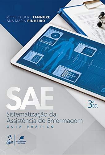 SAE - Sistematização da Assistência de Enfermagem - Guia Prático
