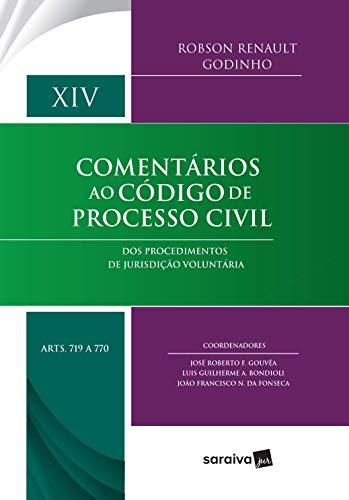 Comentários ao código de processo civil : Arts. 719 a 770 - 1ª edição de 2018: Dos procedimentos de jurisdição voluntária