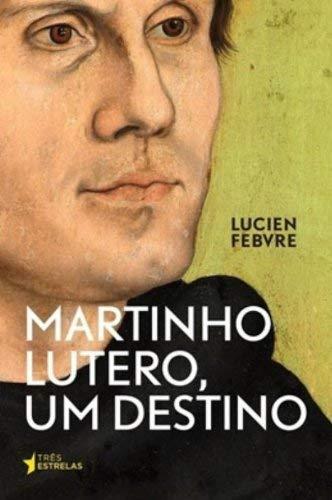 Martinho Lutero, um Destino