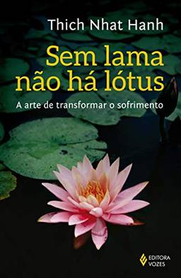 Sem lama não há lotus: A arte de transformar o sofrimento