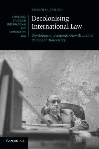 Decolonising International Law: Development, Economic Growth and the Politics of Universality: 86