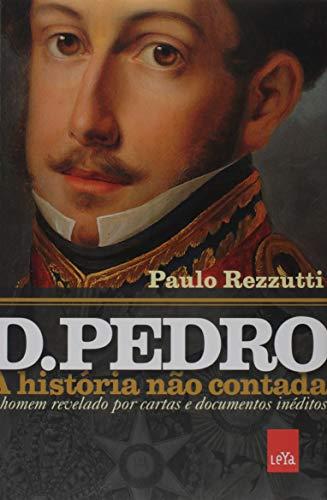 D. Pedro - A História não Contada