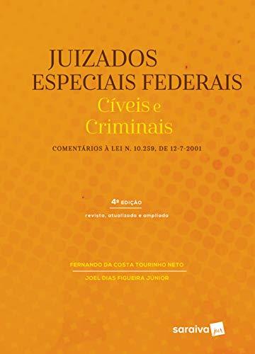 Juizados especiais federais: Cíveis e criminais - 4ª edição de 2018: Comentários à Lei 10.259, de 12.07.2001