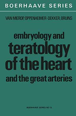 Embryology and Teratology of the Heart and the Great Arteries: Conducting System; Transposition of the Great Arteries; Ductus Arteriosus