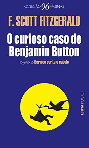 O curioso caso de Benjamin Button (Coleção 96 Páginas)