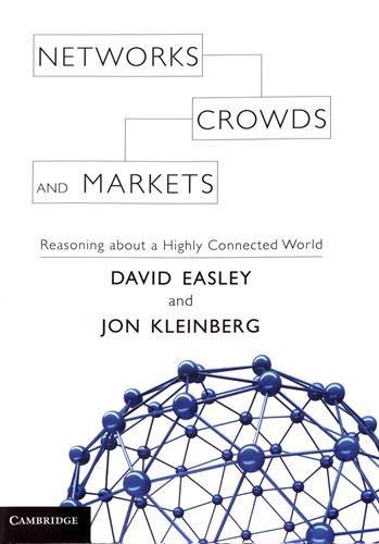 Networks, Crowds, and Markets: Reasoning about a Highly Connected World