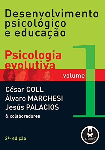 Desenvolvimento Psicológico e Educação: Volume 1: Psicologia Evolutiva