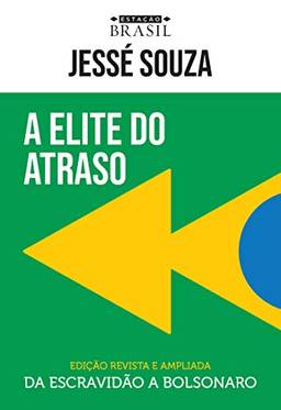 A elite do atraso: Da escravidão a Bolsonaro (EDIÇÃO REVISTA E AMPLIADA)