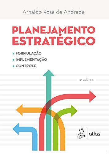 Planejamento Estratégico - Formulação, Implementação e Controle