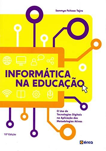 Informática na educação: O uso de tecnologias digitais na aplicação das metodologias ativas