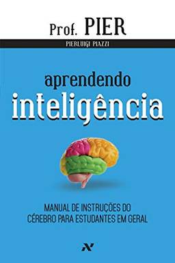 Aprendendo Inteligência: Manual de instruções do cérebro para estudantes em geral: 1