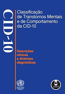 Classificação de Transtornos Mentais e de Comportamento da CID 10: Descrições Clínicas e Diretrizes Diagnósticas