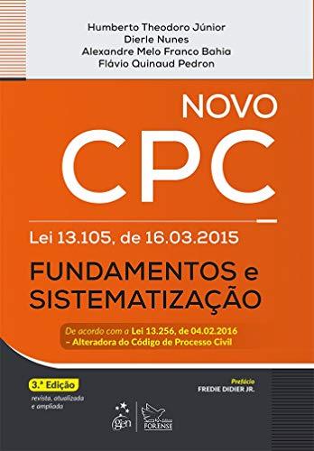 Novo CPC - fundamentos e sistematização: Lei 13.105, de 16.03.2015 - Fundamentos e Sistematização