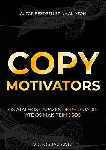 Copywriting Motivators: Os Atalhos Capazes de Persuadir Até Os Mais Teimosos