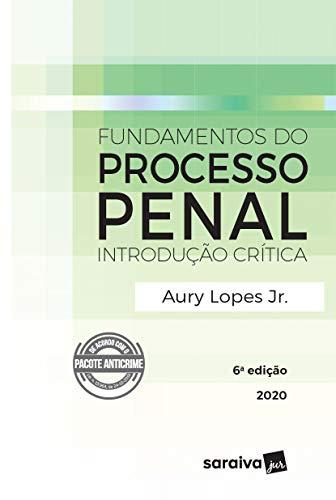 Fundamentos do Processo Penal - Introdução Crítica - 6ª Edição 2020