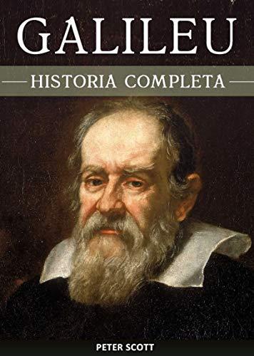Galileu Galilei: A curiosa vida de um dos maiores gênios da história