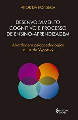Desenvolvimento cognitivo e processo de ensino aprendizagem: Abordagem psicopedagógica à luz de Vygotsky