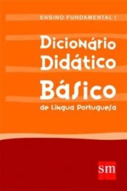 Dicionário Didático Básico de Língua Portuguesa - Ensino Fundamental I