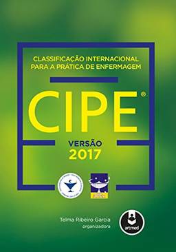 Classificação Internacional para a Prática de Enfermagem CIPE®: Versão 2017
