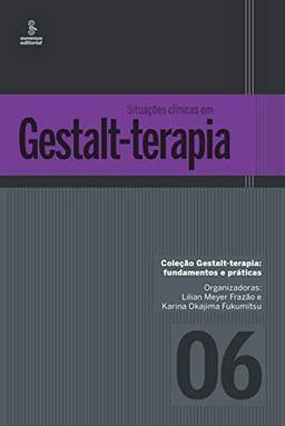 Situações clínicas em Gestalt-Terapia: 6